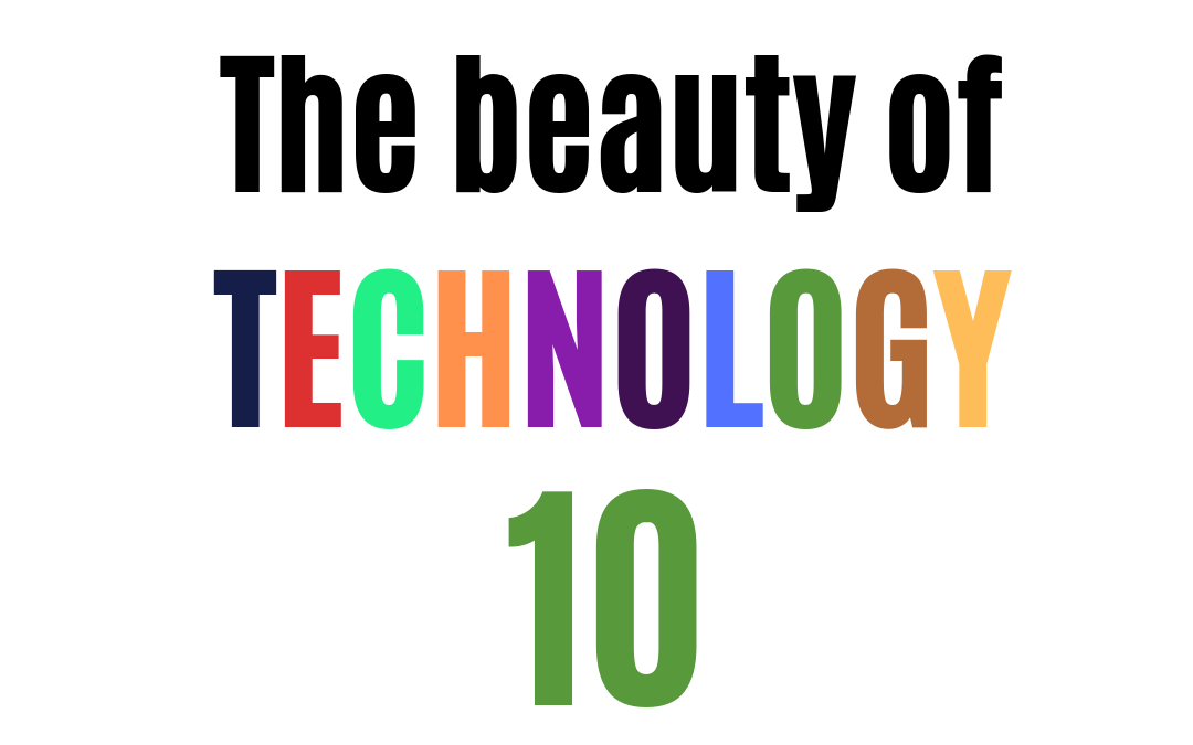 The beauty of technology 10