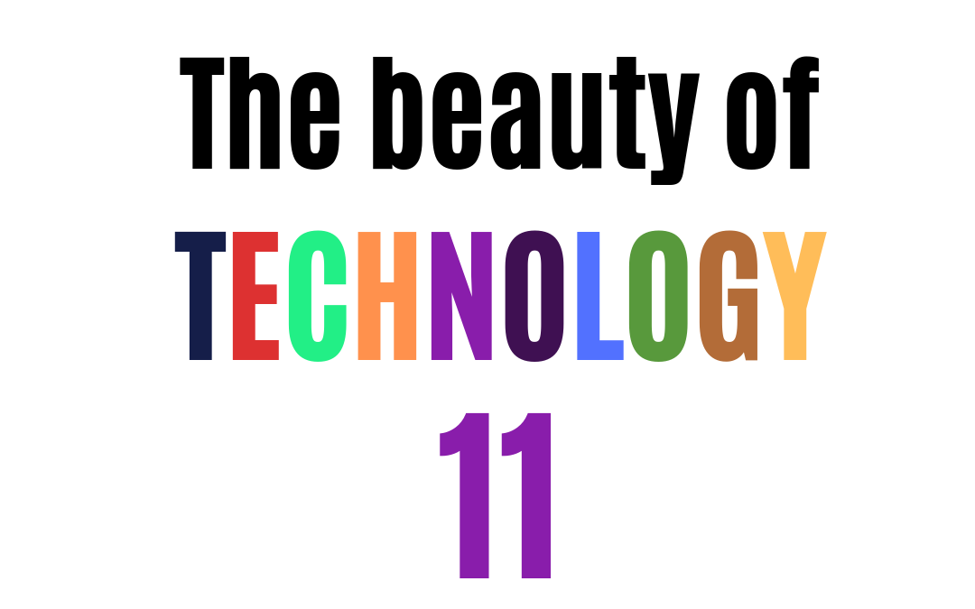 The beauty of technology 11