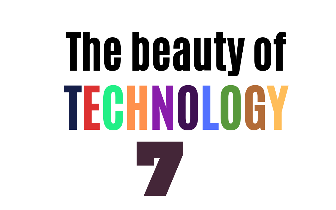 The beauty of technology #7