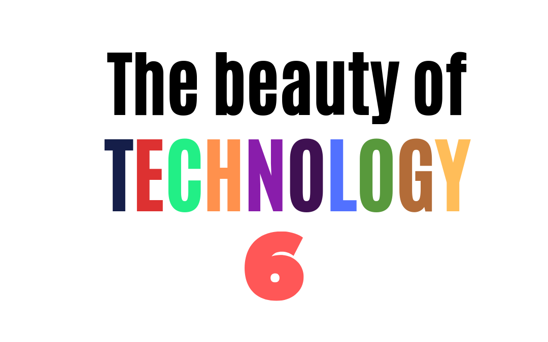 The beauty of technology #6