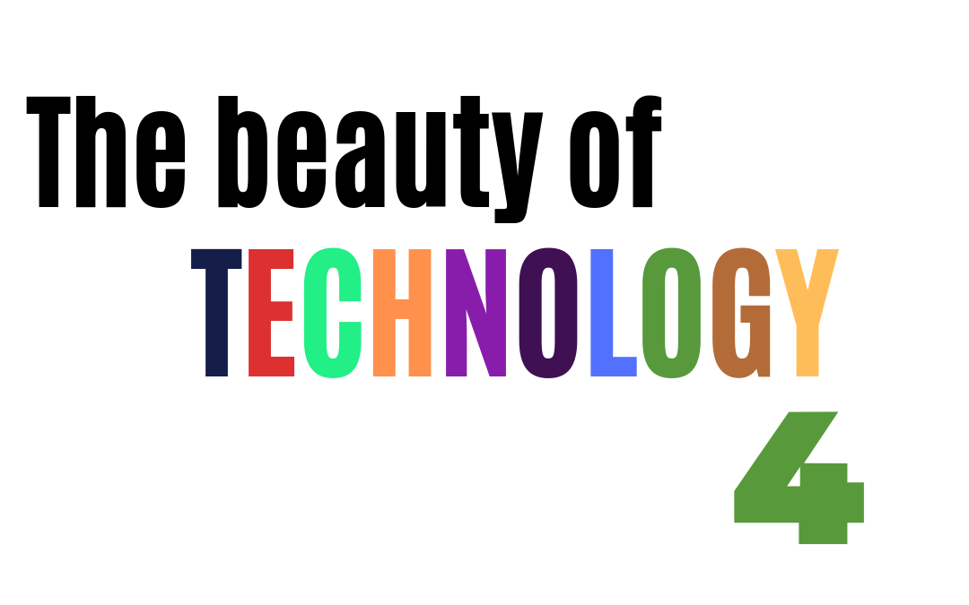 The beauty of TECHNOLOGY #4