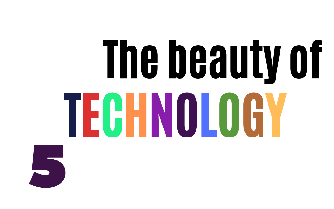 The beauty of technology #5