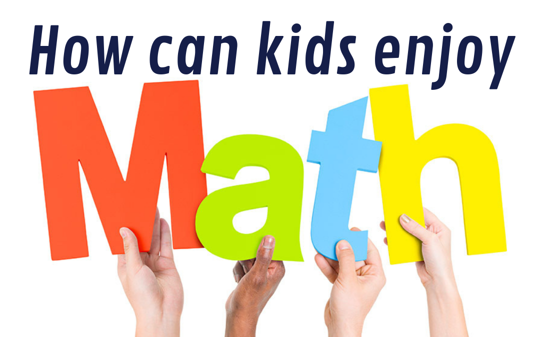 How can kids enjoy MATH?